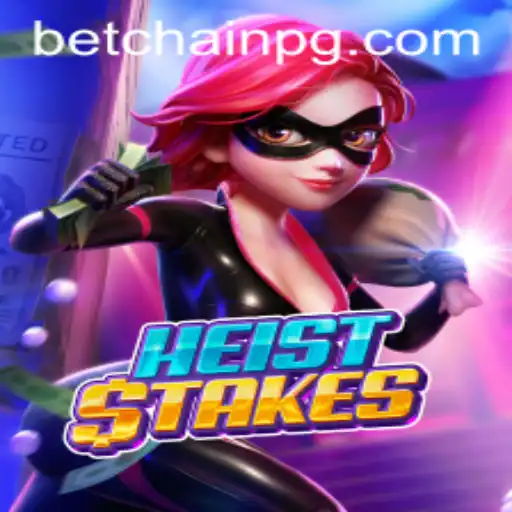 Explore the Thrilling World of HeistStakes: A Game of Strategy and Adventure