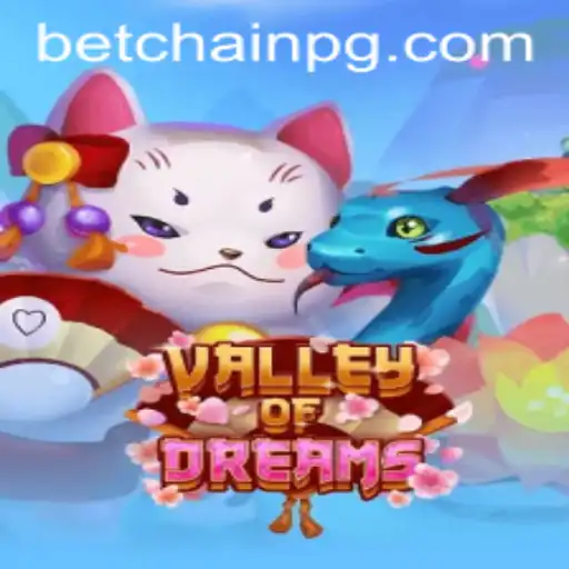 Explore the Exciting World of ValleyofDreams and Discover BTBT.vip